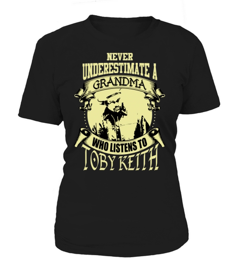 Never Underestimate A Grandma Who Listens To Toby Keith Women's T-Shirt