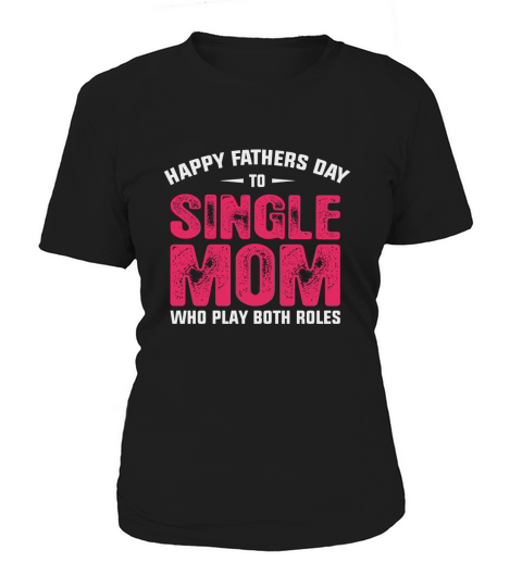 Single Mom Fathers Day Women's T-Shirt