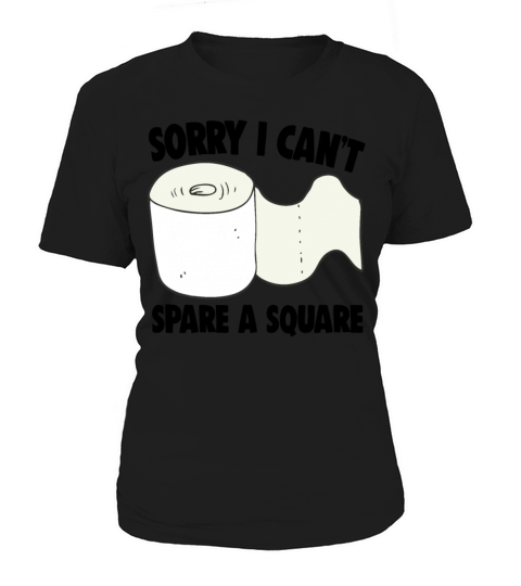 Toilet Paper Shortage Quote Cant Spare A Square Women's T-Shirt