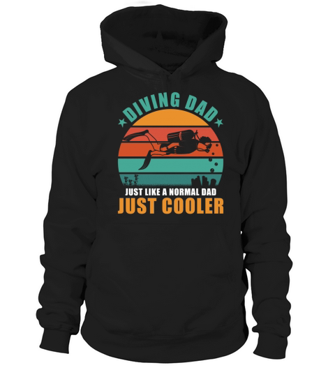 Diver Dad like a normal Dad except much cooler Hoodie Unisex
