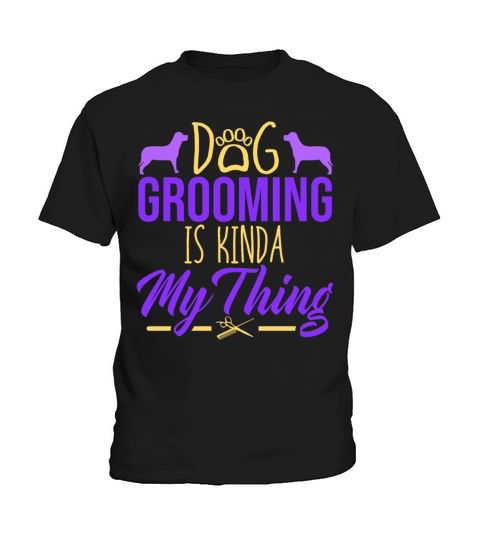 Dog Grooming Is Kinda My Thing Dog Pet Groomer Kids T-Shirt