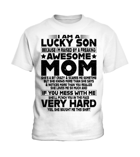 I Am A Lucky Son Because I’m Raised By A Freaking Awesome Mom shes a bit crazy shirt Kids T-Shirt