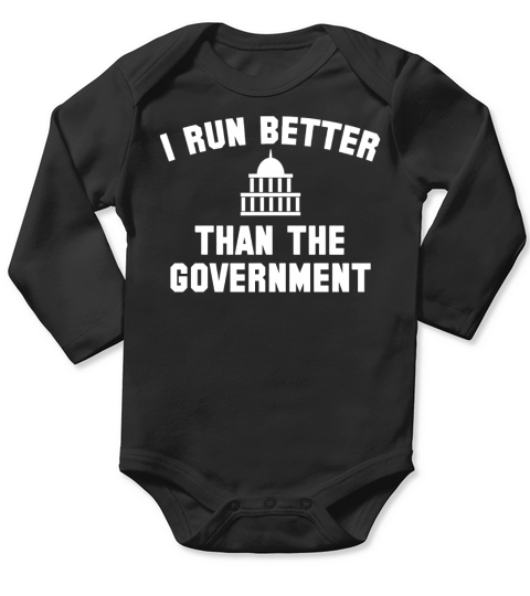 I Run Better Than The Government Long Sleeve Baby One-Piece