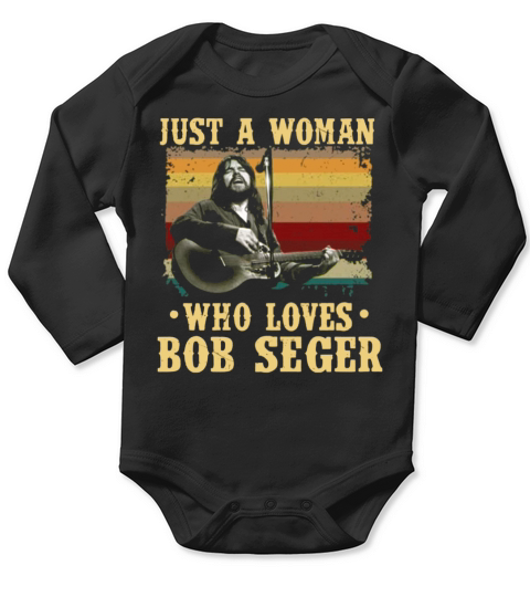 Just A Woman Who Loves Bob Seger Vintage shirt Long Sleeve Baby One-Piece