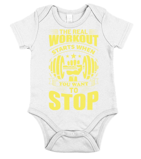 The Real Workout Starts When You Want To Stop Short Sleeve Baby One-Piece