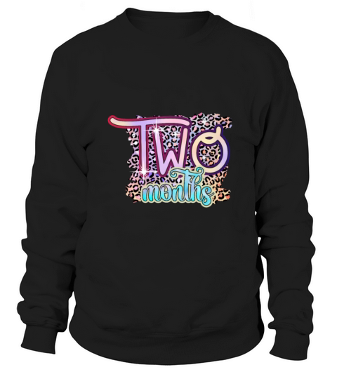 2 Two Months Funny Baby Birthday Gift Design Sweatshirt Unisex