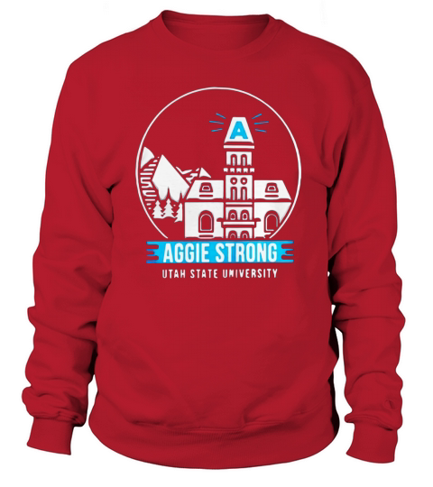Aggie Strong Utah State University shirt Sweatshirt Unisex