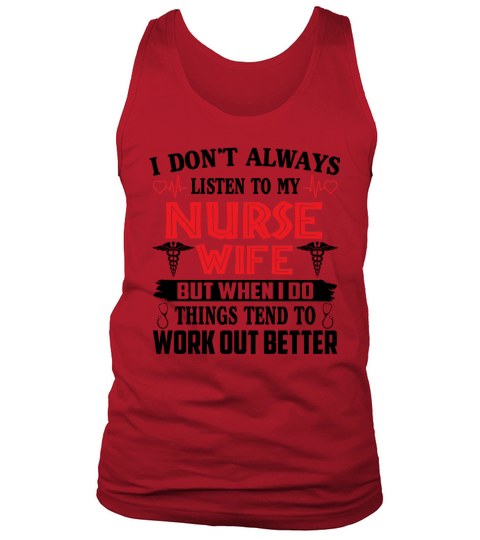 I Dont Always Listen To My Nurse WIfe Tank Top Unisex