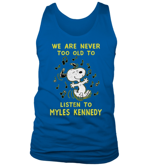 We Are Never Too Old To Listen To Myles Kennedy 2020 Tank Top Unisex