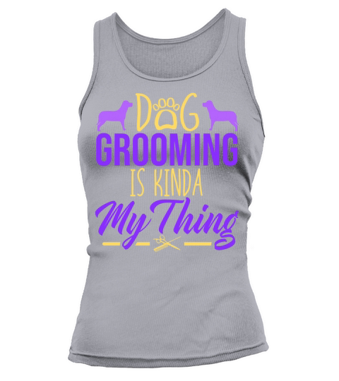 Dog Grooming Is Kinda My Thing Dog Pet Groomer Tank top Woman
