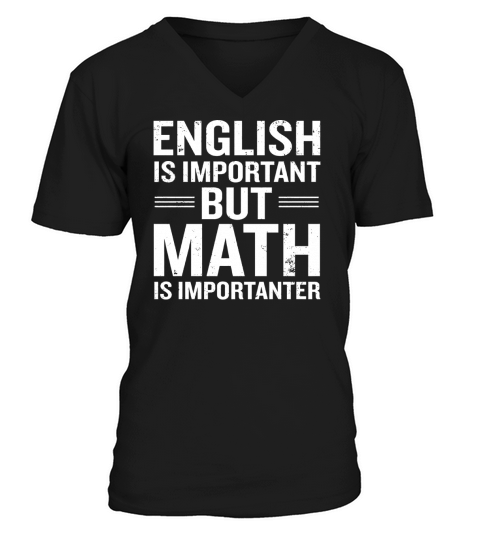 ENGLISH IS IMPORTANT BUT MATH IS IMPORTANTER V-Neck T-shirt