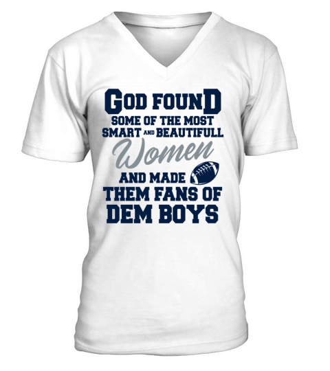 God Found Some Of The Most Smart Beautifull Women V-Neck T-shirt
