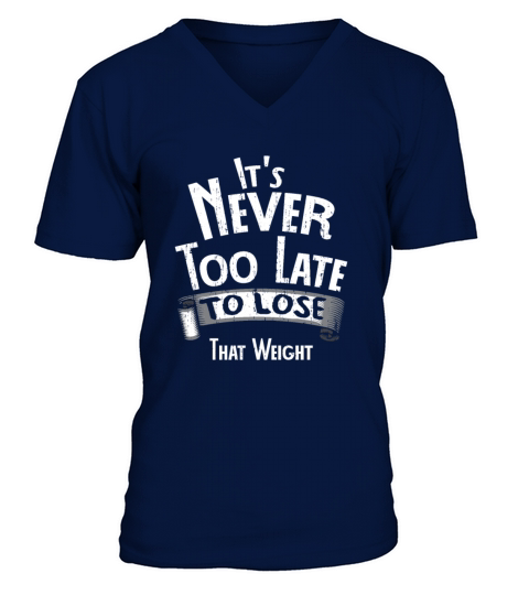 Never too late Determined Person Gift V-Neck T-shirt