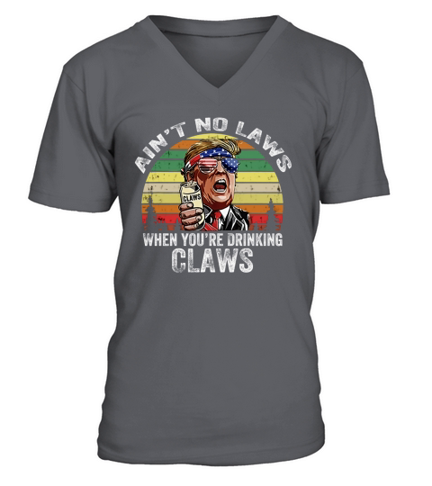 Vintage Ain’t No Laws When You’re Drinking Claws Donald Trump Sunglass American shirt V-Neck T-shirt