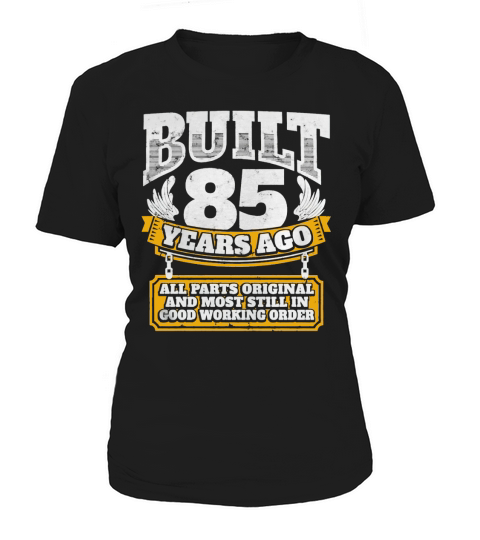 85th birthday gift idea Built 85 years ago Shirt SHIRT TSHIRT HOODIE Women's T-Shirt