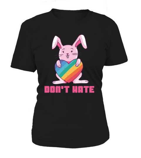 Do Not Hate Rainbow Rabbit Gay Pride LGBT Pride Women's T-Shirt