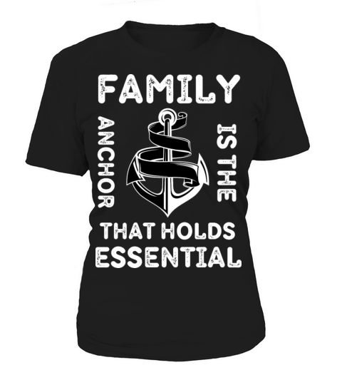 Family is The Anchor That Holds Essential Women's T-Shirt