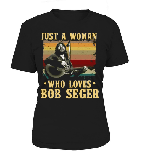 Just A Woman Who Loves Bob Seger Vintage shirt Women's T-Shirt