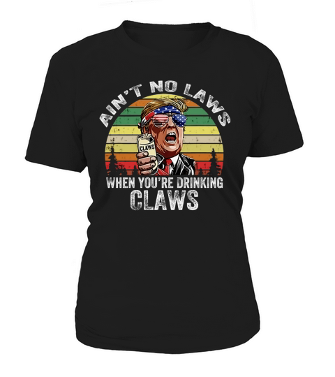 Vintage Ain’t No Laws When You’re Drinking Claws Donald Trump Sunglass American shirt Women's T-Shirt
