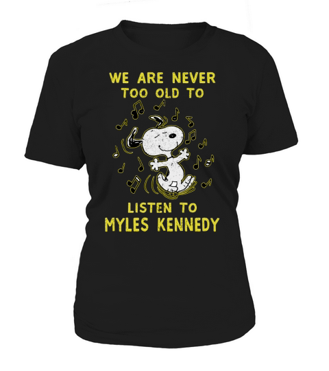 We Are Never Too Old To Listen To Myles Kennedy 2020 Women's T-Shirt