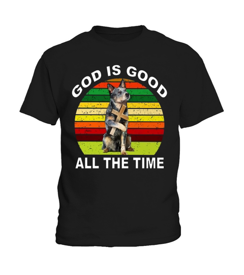 Australian Cattle Heeler god is good all the time vintage shirt Kids T-Shirt