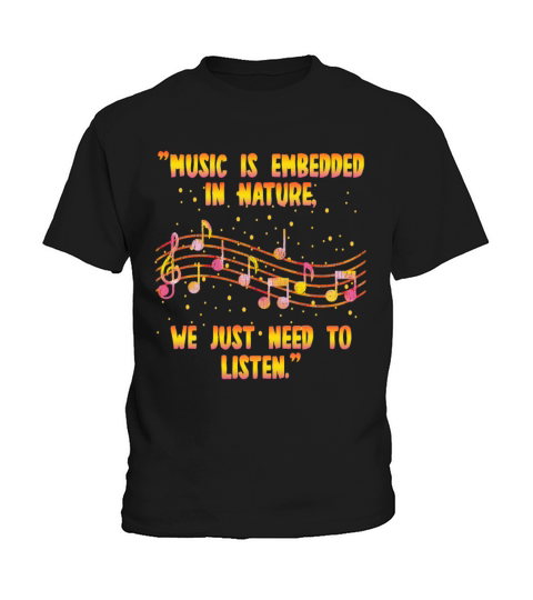 Music Is Embedded In Nature We Just Need To Listen Kids T-Shirt