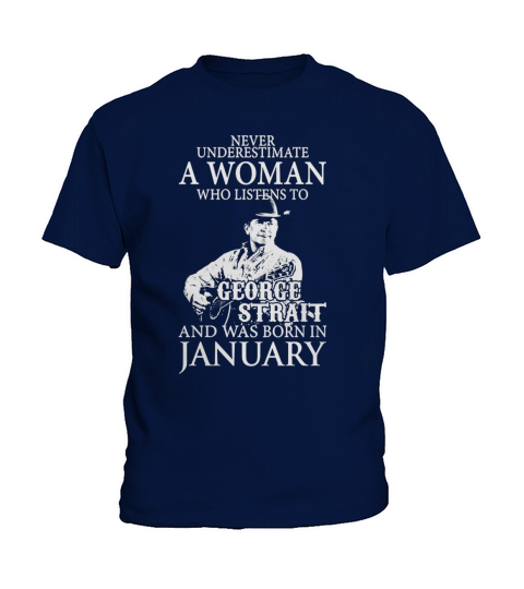 Never Underestimate A Woman Who Listens To George Strait And Was Born In January Kids T-Shirt