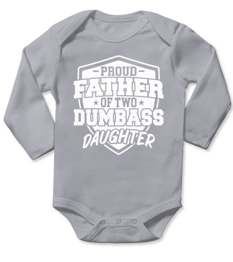 Proud Father of Two Dumbass Daughter Long Sleeve Baby One-Piece