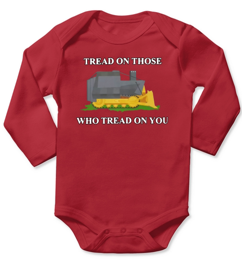 Tread on those who tread on you shirt - Hat Long Sleeve Baby One-Piece