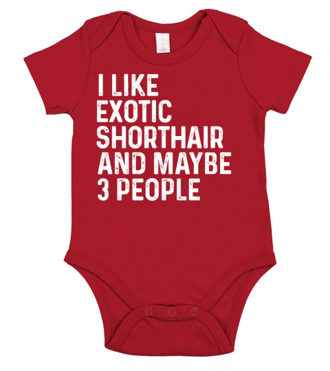 I Like Exotic Shorthair And Maybe 3 People Cat Short Sleeve Baby One-Piece