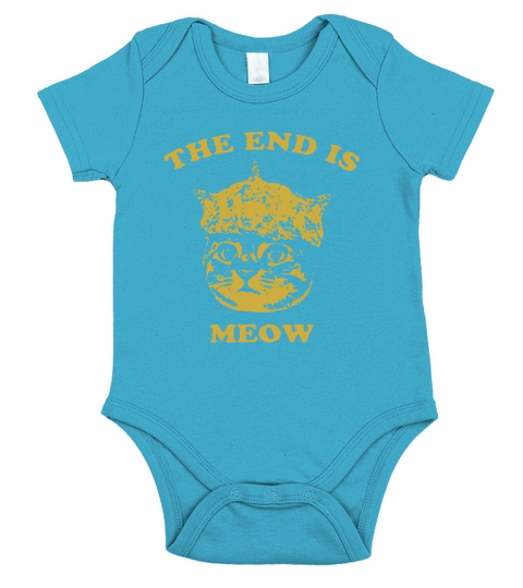 The End Is Meow shirt Short Sleeve Baby One-Piece