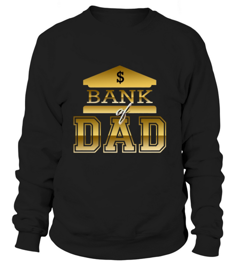 Bank of Dad Funny Deep Pockets Fathers Day T-Shirt Sweatshirt Unisex