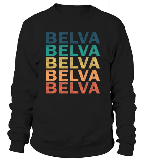Belva Name T Shirt - Belva Vintage Retro Name Gift Sweatshirt Unisex