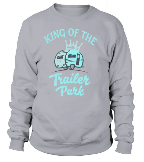 CAMPING KING OF THE TRAILER PARK Sweatshirt Unisex