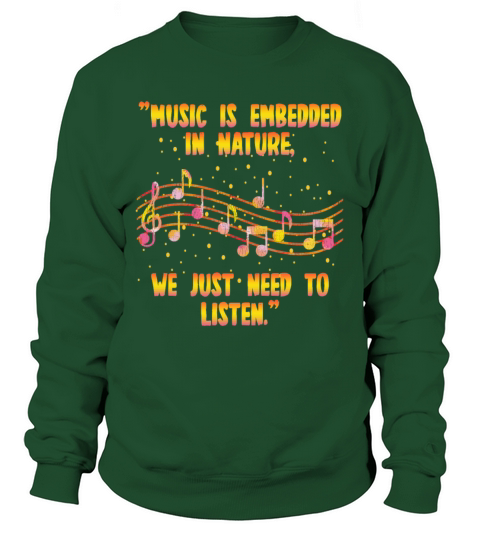Music Is Embedded In Nature We Just Need To Listen Sweatshirt Unisex
