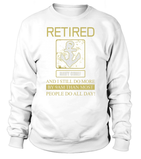 navy chief retired i still do Sweatshirt Unisex