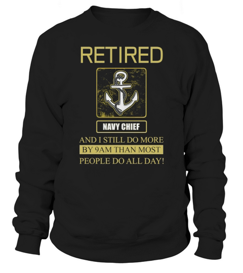 navy chief retired i still do Sweatshirt Unisex