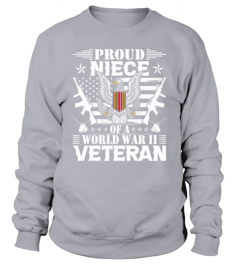 Proud Niece of a World War Il Veteran Sweatshirt Unisex