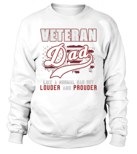 veteran dad like a normal dad but louder Sweatshirt Unisex