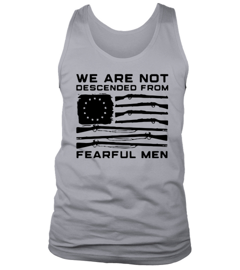 American flag we are not descended from fearful men shirt Tank Top Unisex