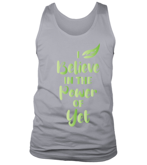 I Believe In The Power Of YET Motivational Quotes Tank Top Unisex