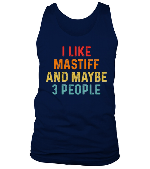 I Like Mastiff And Maybe 3 People Retro Vintage Tank Top Unisex
