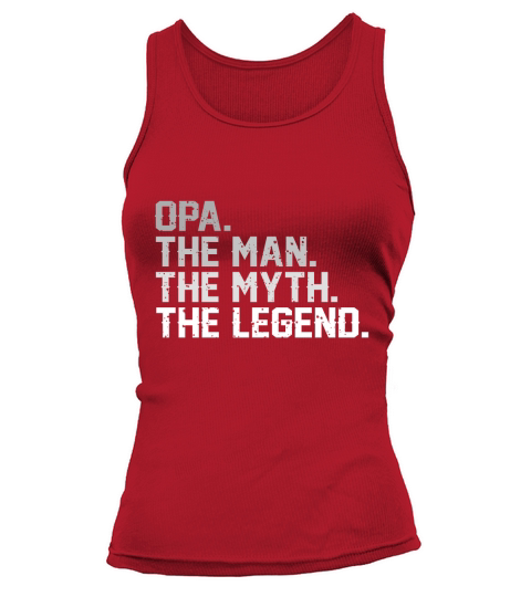 Father Day Opa The Man The Myth The Legend shirt Tank top Woman