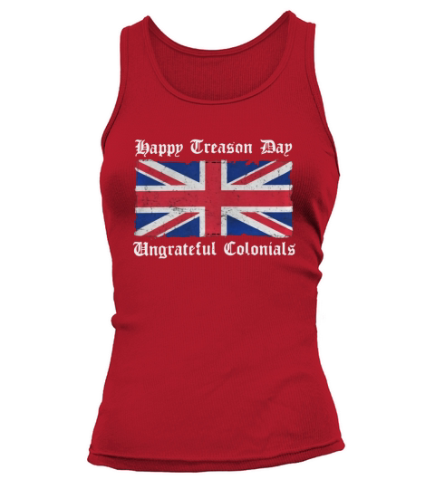 Flag Happy Treason Day Ungrateful Colonials Tank top Woman