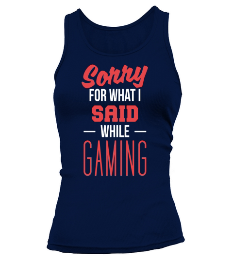 Funny Boy Girl Gamer Sorry For What I Said Gaming Tank top Woman