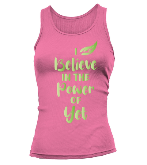 I Believe In The Power Of YET Motivational Quotes Tank top Woman