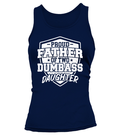 Proud Father of Two Dumbass Daughter Tank top Woman