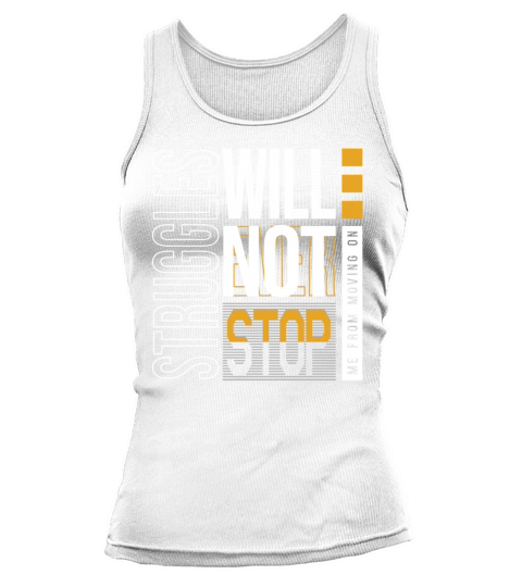 Struggles Will Not Ever Stop Me From Moving On Tank top Woman