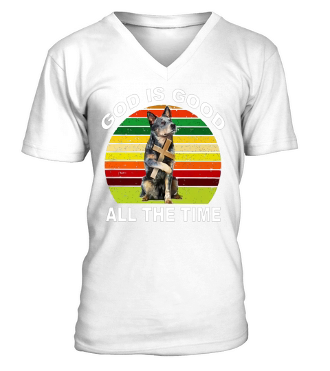 Australian Cattle Heeler god is good all the time vintage shirt V-Neck T-shirt