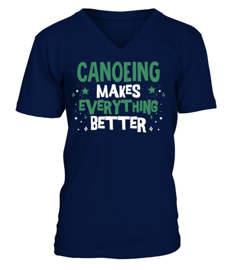 Canoeists Club Funny Sayings Canoeing Makes Better V-Neck T-shirt